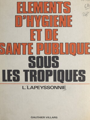 cover image of Éléments d'hygiène et de santé publique sous les Tropiques